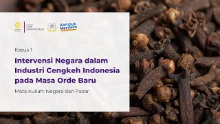 Intervensi Negara dalam Industri Cengkeh Indonesia pada Masa Orde Baru - Negara dan Pasar