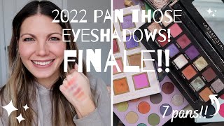 Pan Those Eyeshadows 2022 Project Pan Finale!!