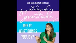 10/21 Days of Gratitude: What Brings You Joy?