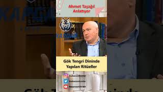 Türklerin milli dini olan Tengri inancında yapılan ritüeller nelerdir? #ahmettaşağıl