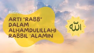 Arti RABB dalam "alhamdulillahi rabbil 'alamin" Menurut Tafsir