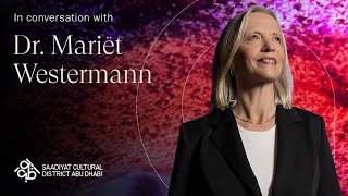 Dr. Mariet Westermann on fresh cultural perspectives | Saadiyat Cultural District Abu Dhabi