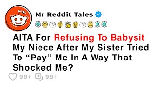 AITA For Refusing To Babysit My Niece After My Sister Tried To “Pay” Me... - Reddit Stories