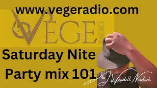 VeGe Radio Saturday Nite Party mix 101