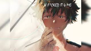 Nightcore -  U F*CKED IT 4 ME