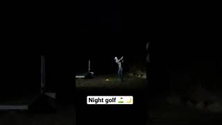 No golf net 🙅‍♂️ Night golf 👍⛳️