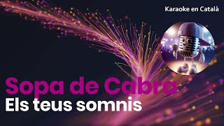 Sopa de Cabra - Els teus somnis (Karaoke en català)