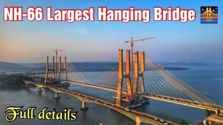 India's 2nd largest Hanging bridge at NH-66 Full details Latest / #roadmaker