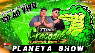 CD AO VIVO TUDÃO CROCODILO NO PLANETA SHOW PARTE 1 16 09 2023 DJS GORDO & DINHO PRESSÃO