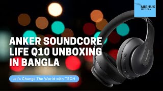 Anker Soundcore Life Q10 Unboxing In Bangla | Awesome Bass | Mishuk Utopia