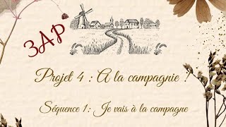 3AP-Projet 4- Séquence 1- Compréhension orale- Je vais à la campagne.