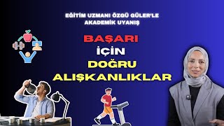 Akademik Uyanış || Başarı için Doğru Alışkanlıklar