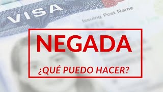 ¿QUÉ HACER SI TE NIEGAN LA VISA AMERICANA?