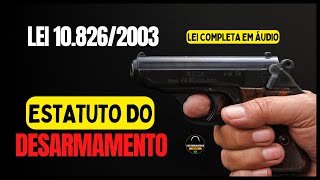 ESTATUTO DO DESARMAMENTO -  LEI 10.826/2003 - LEI COMPLETA EM ÁUDIO