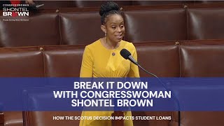 Break it Down with Congresswoman Shontel Brown: What the SCOTUS Decision Means for Student Loans