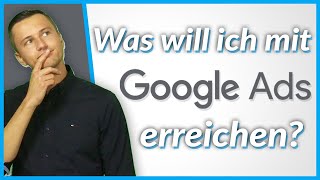 Ohne Ziel geht es bei Google Ads nicht