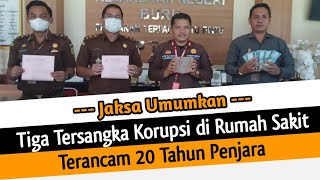 Jaksa Umumkan Tiga Tersangka Korupsi di Rumah Sakit