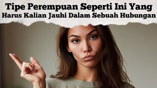 8 Tipe Perempuan yang Sebaiknya Kalian pertimbangkan sebelum memulai atau melanjutkan hubungan.