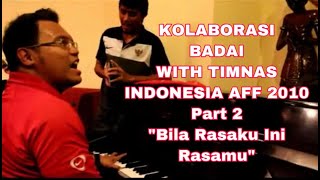 KOLABORASI BADAI WITH TIMNAS INDONESIA AFF 2010 PART 2 - BILA RASAKU INI RASAMU