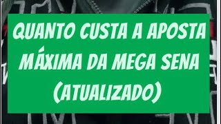 Quanto custa a aposta máxima da mega Sena