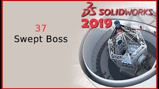 37 - Swept Boss (Solidworks 2019 Dersleri)