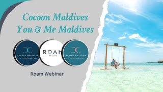 Roam Maldives Webinar I Cocoon Maldives | You & Me Maldives | 06.05.2024