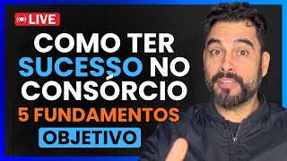 Aprenda a ter SUCESSO com Consórcio - 5 Fundamentos