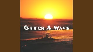 Catch a Wave