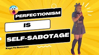 Perfectionism = Self Sabotage: My Keys To Success In The Beauty Industry