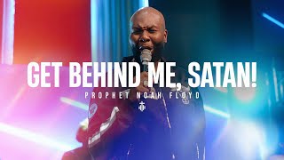 GET BEHIND ME, SATAN! || PROPHET NOAH FLOYD