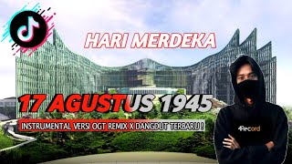 Lagu HARI MERDEKA 🇮🇩 17 AGUSTUS 1945 | VERSI OGT REMIX X DANGDUT TERBARU !