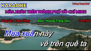 Karaoke Mùa Xuân Trên Thành Phố Hồ Chí Minh  Tone Nữ Phối Mới Cục Hay - Hoàng Trọng Quý