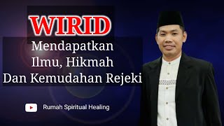 PERMOHONAN ILMU, HIKMAH DAN REJEKI | WIRID