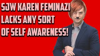 SJW KAREN FEMINAZI BEN SHAPIRO LACKS ANY SORT OF SELF AWARENESS!