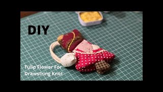 DIY  Tulip flower for drawstring knot  Easy tutorial