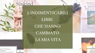 5 INDIMENTICABILI LIBRI CHE HANNO CAMBIATO LA MIA VITA