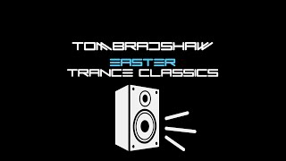 Tom Bradshaw   Easter Trance Classics