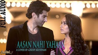 GR Cover Session | Aasan Nahi Yahan by Girish Krishnan | Arijit Singh (Aashiqui2)