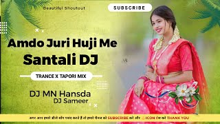 AMDO JURI HIJU ME - Santali DJ | New Santali DJ Song 🎧 DJ MN Hansda x DJ Sameer