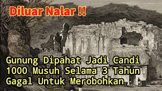 Gunung Batu Dipahat Menjadi Candi Megah - 3 Tahun Dih4ncurkan Oleh 1000 Orang Tetap Berdiri Kokoh