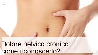 Come riconoscere il dolore pelvico cronico