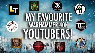 My Favourite Warhammer 40K Youtubers!