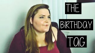 THE BIRTHDAY TAG!