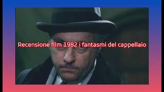 recensione film 1982 i fantasmi del cappellaio + voto e montaggio video completo