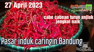 Info 27 April 2023 jengkol naik cabe rawit  turun pasar induk caringin Bandung