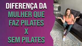 Diferença da mulher que faz pilates x sem pilates