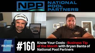 Episode 160: Know Your Costs - Business Tip of the Month with Bryan Banta of National Pool Partners