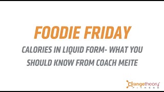 Calories in liquid form - what you should know from Orangetheory Fitness Coach Meite