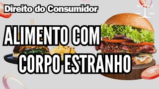 Alimento com Corpo Estranho - Direito do Consumidor