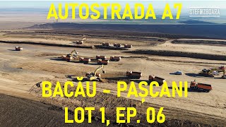 [Ep. 06 - 4.3%] Autostrada A7 - Bacău - Pașcani Lot 1, Foreze și lucrări susținute, UMB [19.12.2023]